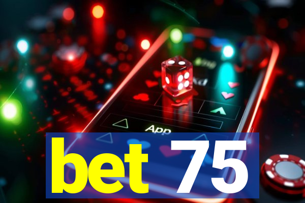 bet 75